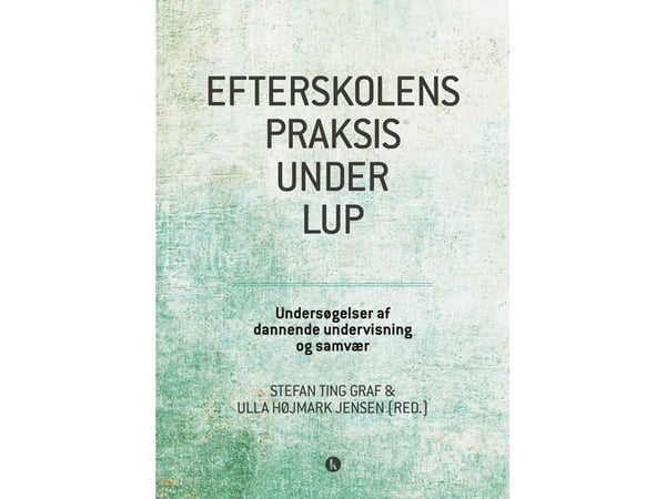 Praksisen på folkehøgskolen under lupen | Stefan Ting Graf, Ulla Højmark Jensen (red.) | Språk: Dansk