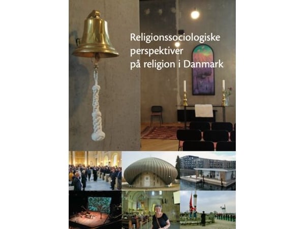 Religionssosiologiske perspektiver på religion i Danmark | Annika Hvithamar, Brian Arly Jacobsen, Morten Warmind og Peter B. Andersen | Språk: Dansk