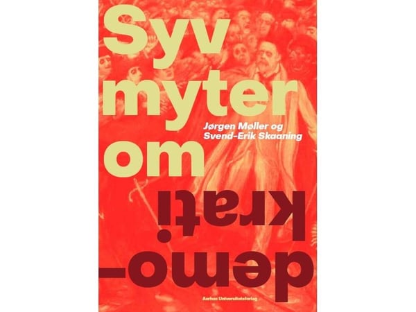 Sju myter om demokrati | Svend-Erik Skaaning og Jørgen Møller | Språk: Dansk