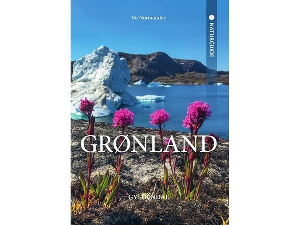 Naturguide Grønland | Bo Normander | Språk: Dansk Naturguide Grønland | Bo Normander | Språk: Dansk