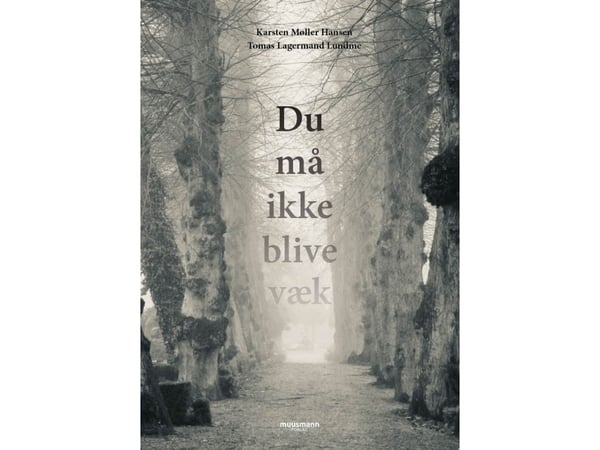 Du må ikke bli borte | Karsten Møller Hansen & Tomas Lagermand Lundme | Språk: Dansk