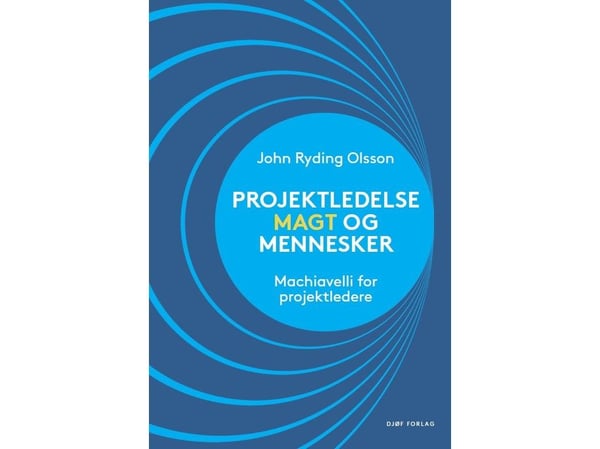Prosjektledelse, makt og mennesker | John Ryding Olsson | Språk: Dansk