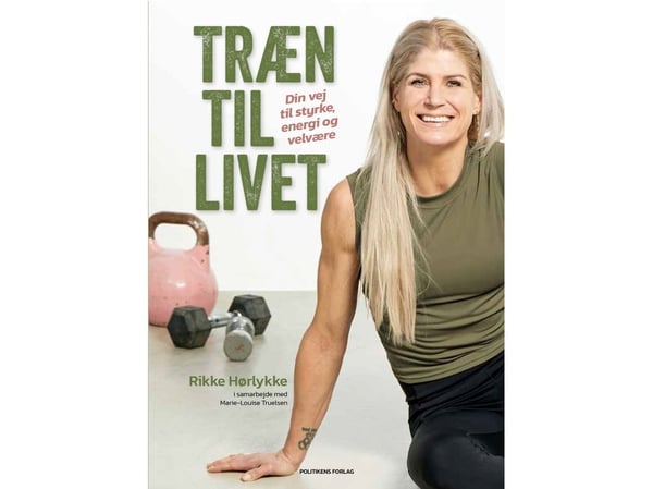 Tren for livet | Marie-Louise Truelsen; Rikke Hørlykke | Språk: Dansk