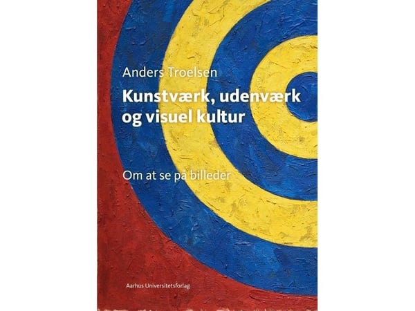 Kunstverk, utsideverk og visuell kultur | Anders Troelsen | Språk: Dansk