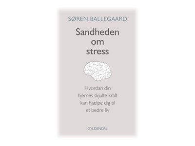 Sandheden om stress - av Søren Ballegaard - bok (innbundet bok) | Språk: Dansk
