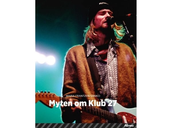 Myten om Klub 27, sort Fagbok | Maria Frantzen Sanko | Språk: Dansk