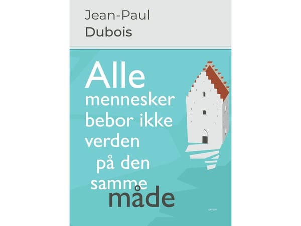 Alle mennesker bor ikke verden på samme måte | Jean-Paul Dubois | Språk: Dansk
