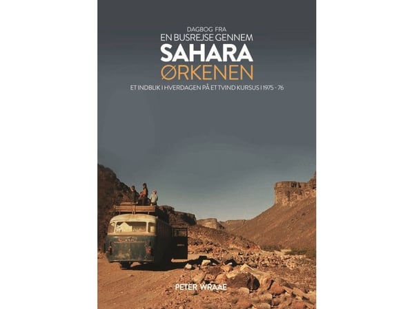 Dagbok fra en bussreise gjennom Saharaørkenen | Peter Wraae | Språk: Dansk Dagbok fra en bussreise gjennom Saharaørkenen | Peter Wraae | Språk: Dansk