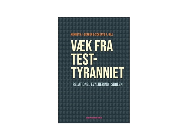 Bort fra testtyranniet | Kenneth J. Gergen, Scherto R. Gill | Språk: Dansk