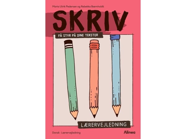 Skriv, få styr på dine tekster—Lærerveiledning | Rebekka Bærnholdt; Maria Ulrik Pedersen | Språk: Dansk