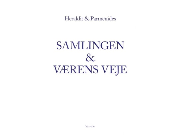 Samlingen & byens veier | Heraklit & Parmenides | Språk: Dansk