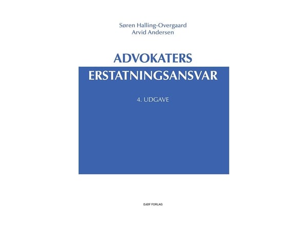 Advokaters erstatningsansvar | Søren Halling-Overgaard & Arvid Andersen | Språk: Dansk