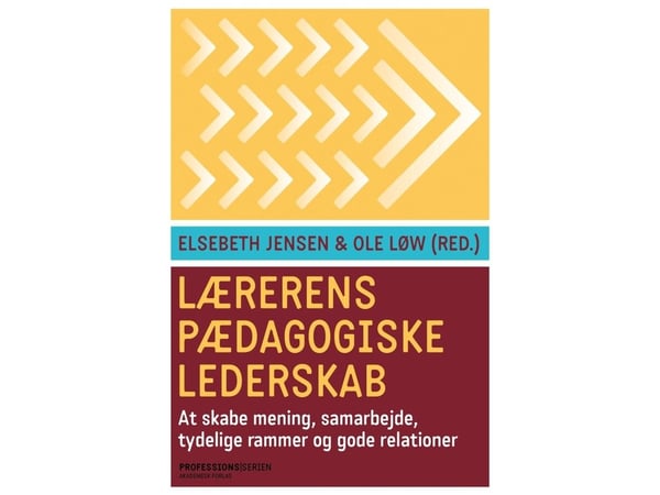 Lærerens pedagogiske lederskap | Elsebeth Jensen; Ole Løw | Språk: Dansk