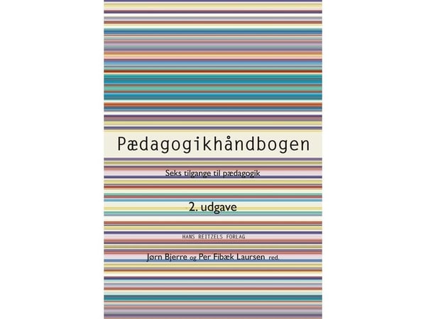 Pedagogikkhåndboken | Helle Rabøl Hansen; Ellen Nørgaard; Dorte Ågård; Per Fibæk Laursen; Henrik Juul; Finn Collin; Claus Emmeche; Frederik Stjernf...