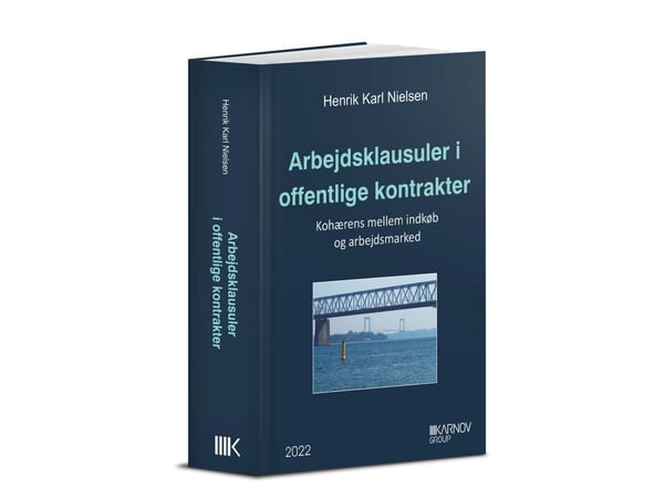 Arbeidsklausuler i offentlige kontrakter (ph.d.-avhandling) | Henrik Karl Nielsen | Språk: Dansk
