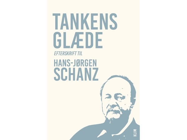 Tankens glede - etterskrift til Hans-Jørgen Schanz (red.) Casper Andersen, Jakob Bek-Thomsen, Peter Aaboe Sørensen og Mikkel Thorup | Språk: Dansk