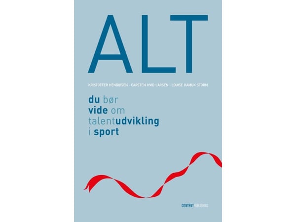 Alt du bør vite om talentutvikling i sport | Kristoffer Henriksen, Carsten Hvid Larsen, Louise Kamuk Storm | Språk: Dansk