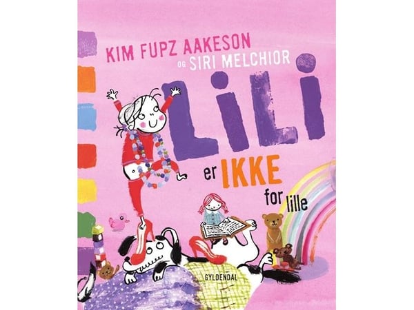 Lili er IKKE for liten | Kim Fupz Aakeson; Siri Melchior | Språk: Dansk Lili er IKKE for liten | Kim Fupz Aakeson; Siri Melchior | Språk: Dansk
