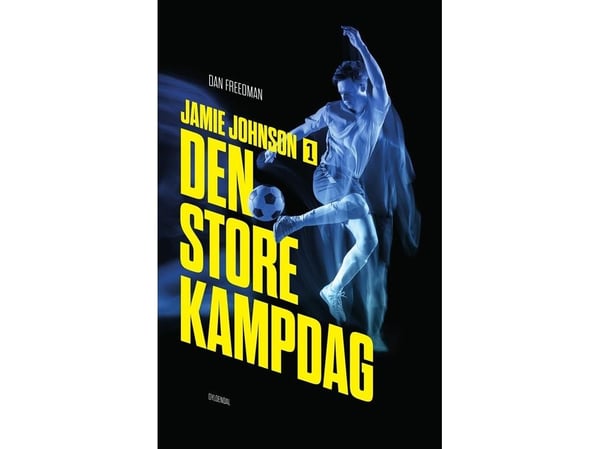 Jamie Johnson 1 – Den stora matchdagen | Dan Freedman | Kieli: Tanska