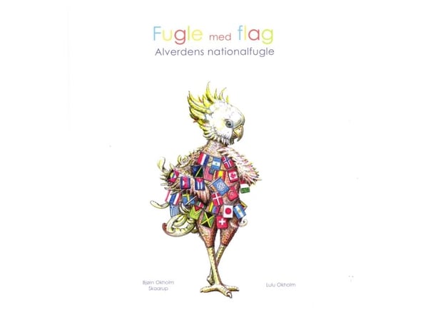 Fåglar med flaggor. Världens nationalfåglar | Lulu Okholm | Språk: Danska