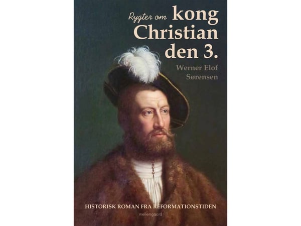 Rykter om kong Christian den 3. | Werner Elof Sørensen | Språk: Dansk