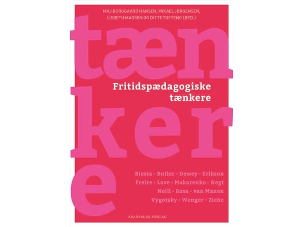 Fritidspedagogiske tenkere | Mikael Jørgensen; Ditte Tofteng; Maj Borggaard Hansen; Lisbeth Madsen | Språk: Dansk