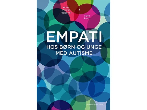 Empati hos barn og unge med autisme | Anne Vibeke Fleischer, Käte From | Språk: Dansk Empati hos barn og unge med autisme | Anne Vibeke Fleischer, Käte From | Språk: Dansk