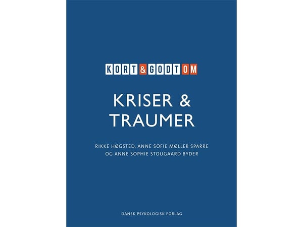 Kort & godt om KRISER & TRAUMER | Rikke Høgsted m.fl. | Språk: Dansk