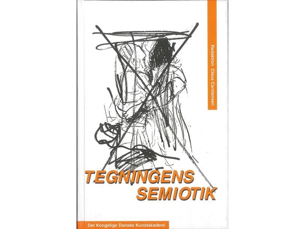 Tegningens semiotikk | Claus Carstensen, Boris Groys, Maurice Merleau-Ponty, Jacques Lacan, Per Aage Brandt m.fl. | Språk: Dansk