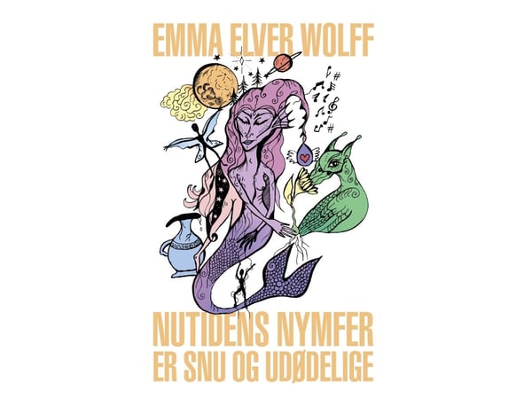 Nutidens Nymfer Är Snu Och Odödliga | Emma Elver Wolff | Språk: Danska