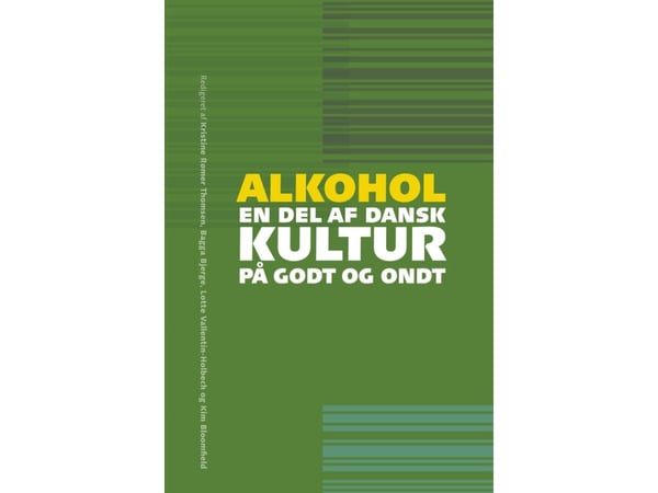Alkohol – en del av dansk kultur på godt og vondt | Kristine Rømer Thomsen, Bagga Bjerge, Lotte Vallentin-Holbech og Kim Bloomfield | Språk: Dansk