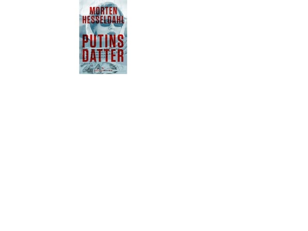 Putinin tytär | Morten Hesseldahl | Kieli: Tanska