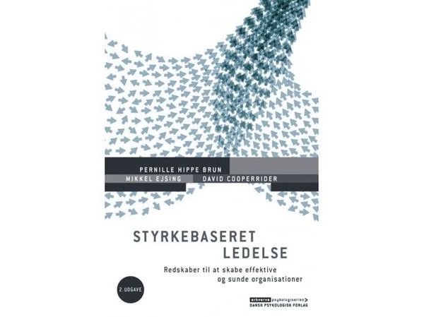 Styrkebasert ledelse, 2. utgave | Pernille Hippe Brun, David Cooperrider, Mikkel Ejsing | Språk: Dansk