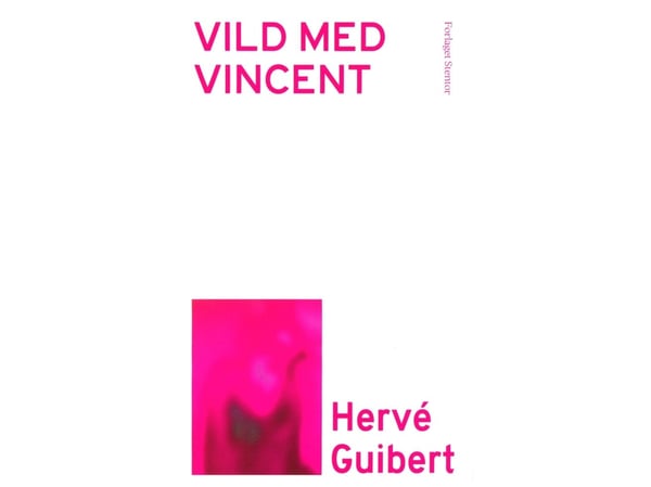 Vill med Vincent | Hervé Guibert | Språk: Dansk