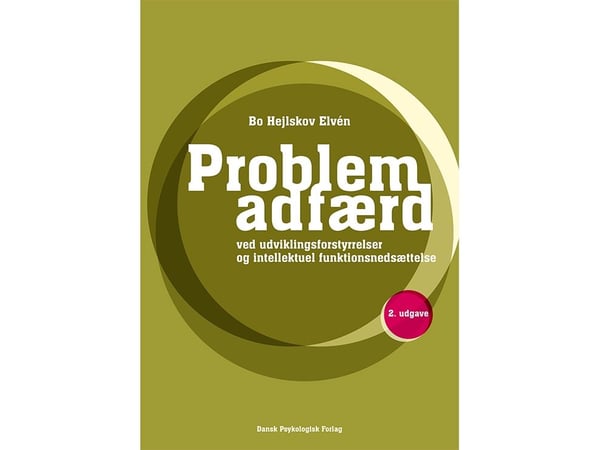 Problemadferd ved utviklingsforstyrrelser og intellektuell funksjonsnedsettelse | Bo Hejlskov Elvén | Språk: Dansk