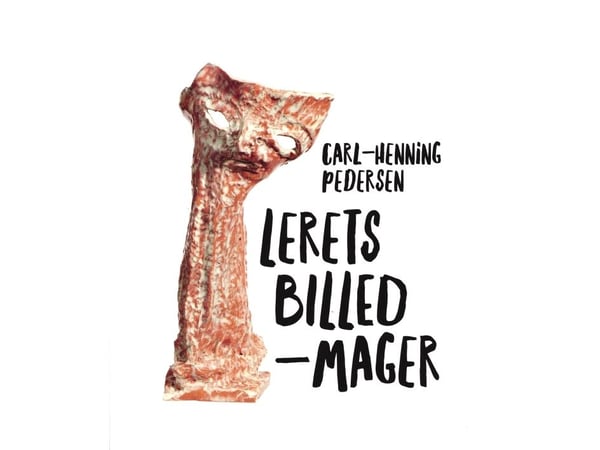 Carl Henning Pedersen - Lerkunstneren | Lotte Korshøj, Pia Wirnfeldt og Christina Rauh Oxbøll | Språk: Dansk