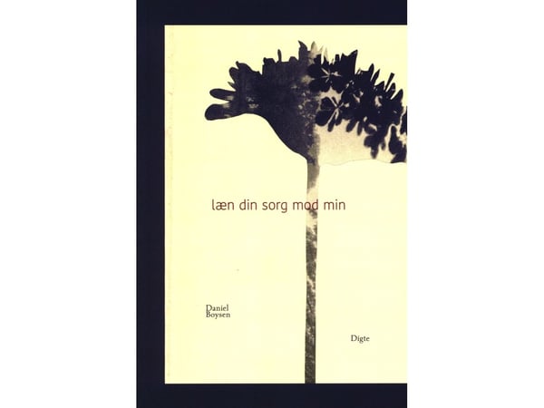 Dikt: len din sorg mot min | Daniel Boysen | Språk: Dansk