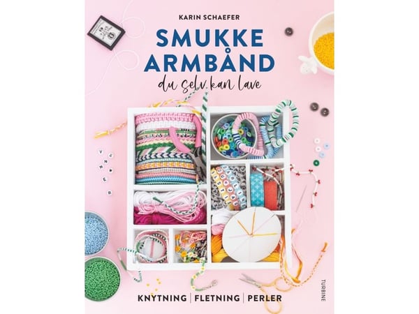 Flotte armbånd du kan lage selv | Karin Schaefer | Språk: Dansk