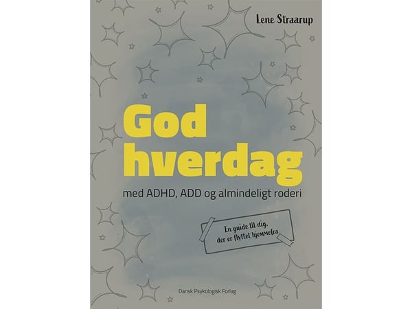 GOD HVERDAG - med ADHD, ADD og vanlig rot | Lene Straarup | Språk: Dansk