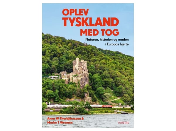 Opplev Tyskland med tog | Anna W. Thorbjörnsson og Marko T. Wramén | Språk: Dansk