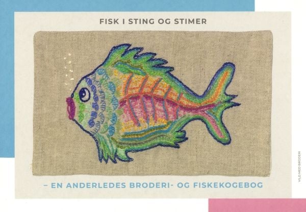 Fisk i sting og stimer – en annerledes broderi- og fiskekokebok | Lone P. Christensen | Språk: Dansk