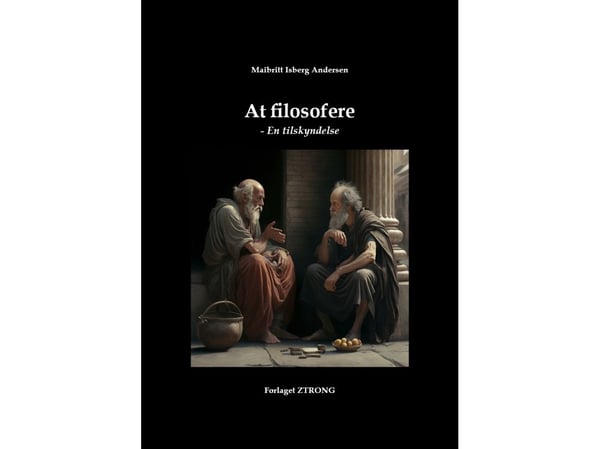 Å filosofere – En oppfordring | Maibritt Isberg Andersen | Språk: Dansk