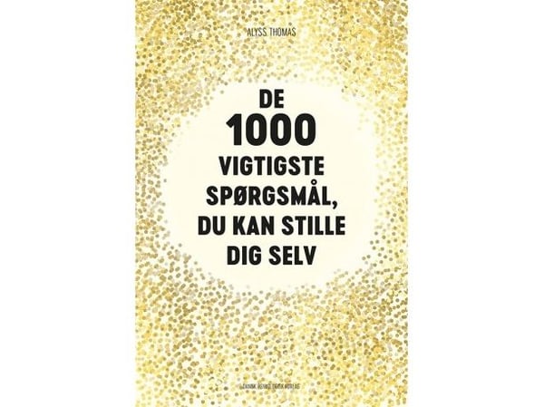 De 1000 viktigste spørsmålene du kan stille deg selv | Alyss Thomas | Språk: Dansk