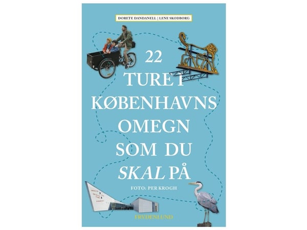 22 turer i området rundt København du må dra på | Dorete Dandanell, Lene Skodborg | Språk: Dansk 22 turer i området rundt København du må dra på | Dorete Dandanell, Lene Skodborg | Språk: Dansk