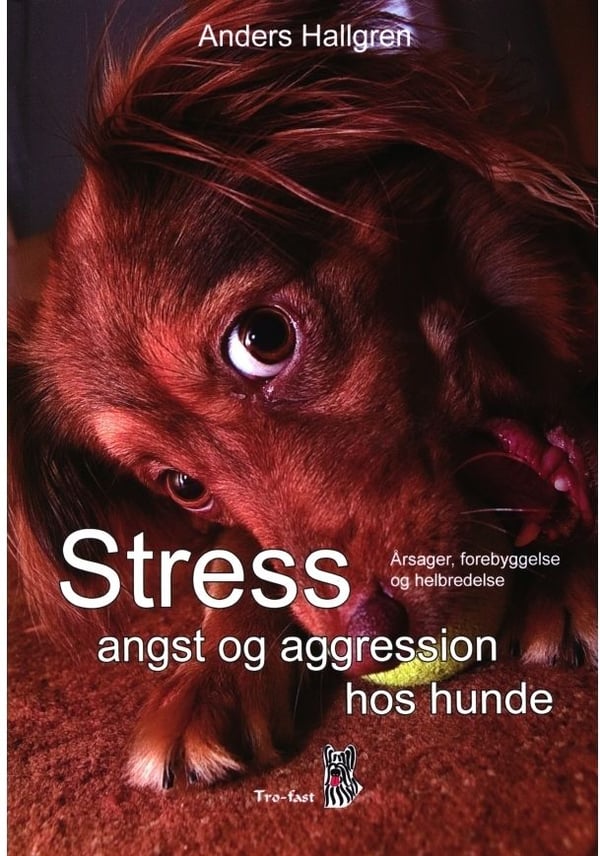 Stress, ångest och aggression hos hundar | Anders Hallgren | Språk: Danska