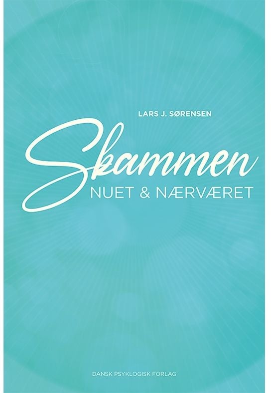 Skammen, nået og nærværet | Lars J. Sørensen | Språk: Dansk
