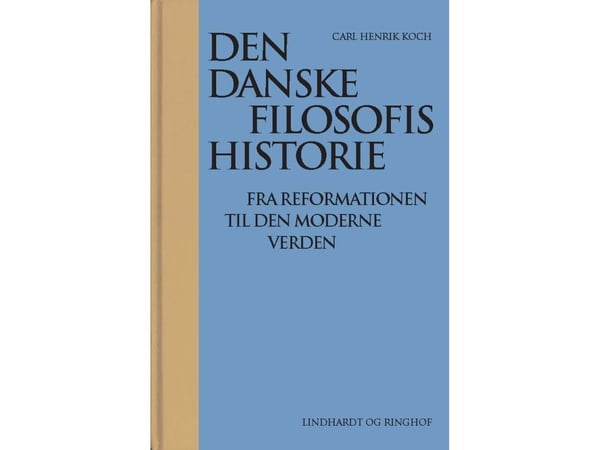 Den danske filosofiens historie | Carl Henrik Koch | Språk: Dansk