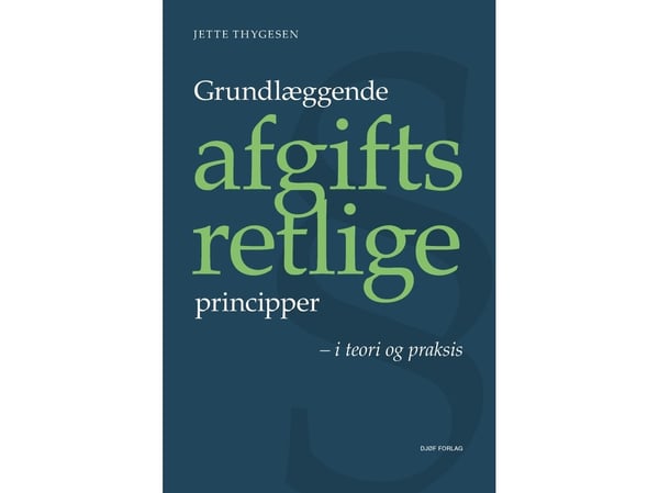 Grunnleggende avgiftsrettslige prinsipper | Jette Thygesen | Språk: Dansk