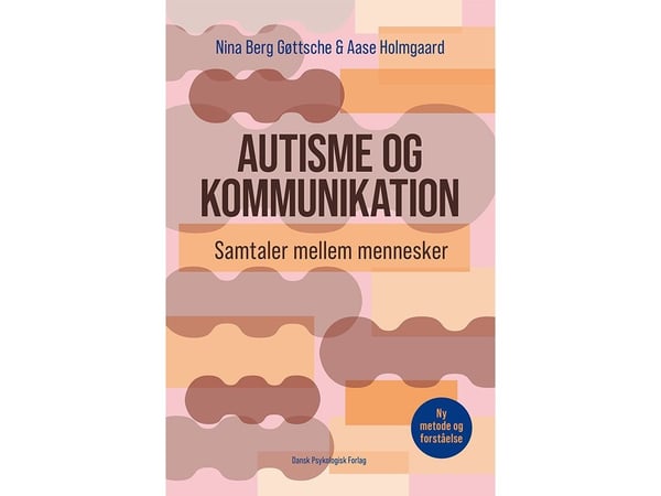 Autismi ja viestintä | Nina Berg Gøttsche, Aase Holmgaard | Kieli: Tanska