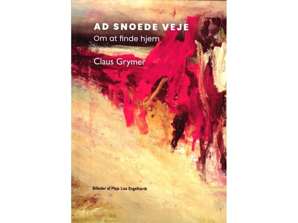 Ad sneda vägar. Om att hitta hem | Claus Grymer | Språk: Danska